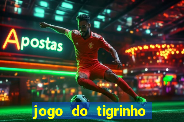 jogo do tigrinho que da bonus no cadastro